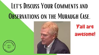 Let's Discuss Your Perceptive Comments and Observations on the Murdaugh Murder Case.