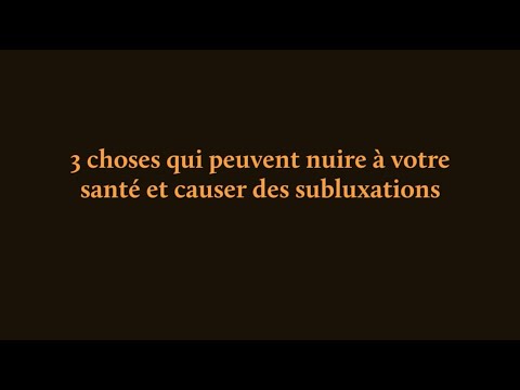 3 choses qui peuvent nuire à votre santé et causer des subluxations | Chiro Gatineau #16