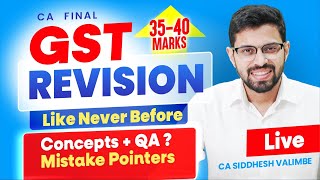 GST Marathon [CA Final IDT] - LIVE | + QA Mistake Pointers | ⇧ 35-40 Marks | CA Siddhesh Valimbe