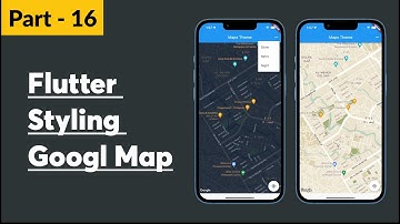Part - 16 || Flutter Styling Google Map or Customise Google Map