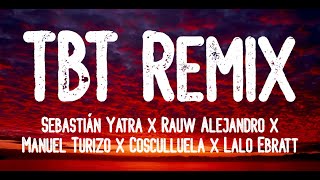 Sebastian Yatra, Rauw Alejandro, Manuel Turizo - TBT REMIX (Letra) ft. Lalo Ebratt, Cosculluela