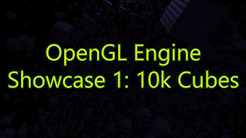 OpenGL Engine - Showcase 1: 10k Cubes