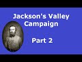 Stonewall Jackson's Valley Campaign - Part 2