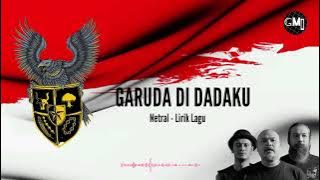 GARUDA DI DADAKU - NETRAL (Lirik)