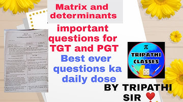 Matrix and determinants best ever questions for TGT and PGT