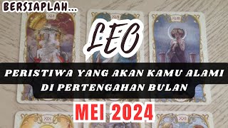 LEO 👀 Bersiaplah !! Peristiwa Yang Akan Kamu Alami Di Pertengahan Bulan 'MEI 2024'