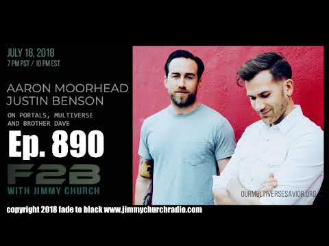 Ep. 890 FADE to BLACK Jimmy Church w/ Justin Benson, Aaron Moorhead : The Endless Creators : LIVE