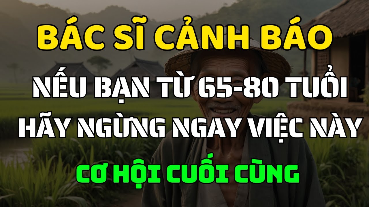 Outline Video Bác Sĩ Cảnh Báo: Người Cao Tuổi 65–80 TUYỆT ĐỐI Ngưng Làm Điều Này Trước Khi Quá Muộn!
