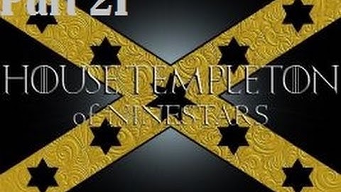 Crusader Kings 2 a Game of Thrones mod Templeton part 21