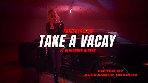 TAKE A VACAY ft Alexander 4tress(Official Visualizer)