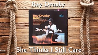 Watch Roy Drusky She Thinks I Still Care video