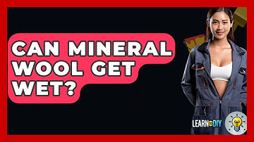 Can Mineral Wool Get Wet? - LearnToDIY360.com