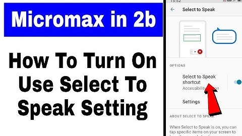 Micromax in 2b select to speak kya hai use kaise kare । how to use select to speak in micromax in 2b