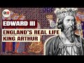 EDWARD III: England&#39;s Real Life King Arthur