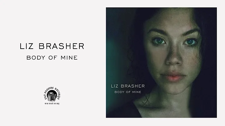 Liz Brasher - Body Of Mine (Official Audio)