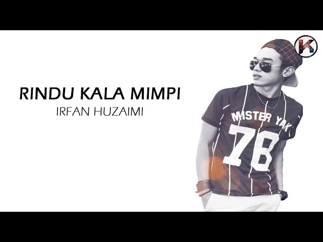 Irfan Huzaimi -  Rindu Kala Mimpi (Lirik video) HD class=