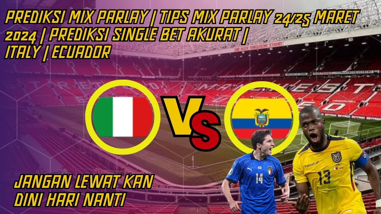 PREDIKSI MIX PARLAY TIPS MIX PARLAY 24/25 maret 2024 PREDIKSI