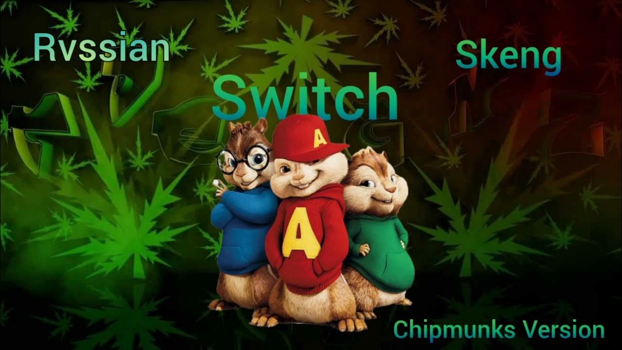 Rvssian X Skeng Switch Chipmunks Version YouTube