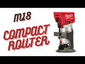 Máy phay gỗ Milwaukee/ M18 FUEL Compact Router