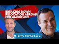 Breaking Down Relocation Abroad for Americans with David Lesperance  (Pt.1)
