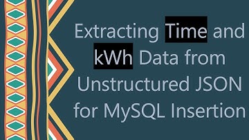 Extracting Time and kWh Data from Unstructured JSON for MySQL Insertion
