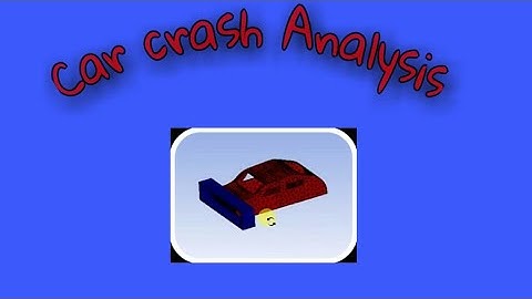 Car Crash Explicit Dynamic Analysis in Ansys