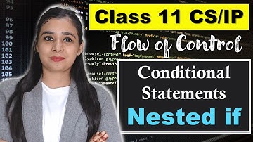 PYTHON - Conditional Statements: Nested if | CBSE Class 11CS/IP | Lovejeet Arora