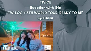 TWICE Reaction with Gio TW-LOG @ 5TH WORLD TOUR ‘READY TO BE’ ep.SANA