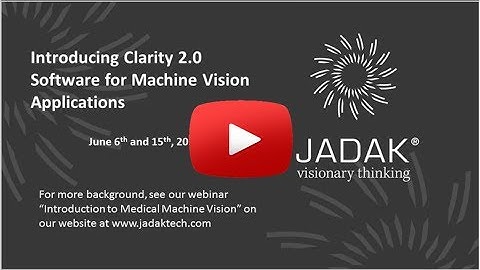 Introducing Clarity™ 2.0 Software for Machine Vision Applications - Webinar Recording