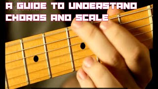 A Guide to Understand Chords and Scales on Guitar
