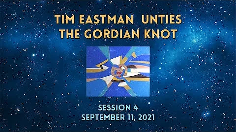 Tim Eastman Unties the Gordian Knot  - Session 4