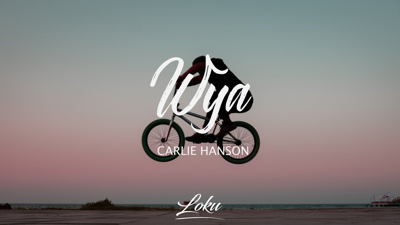 Carlie Hanson   WYA Lyrics