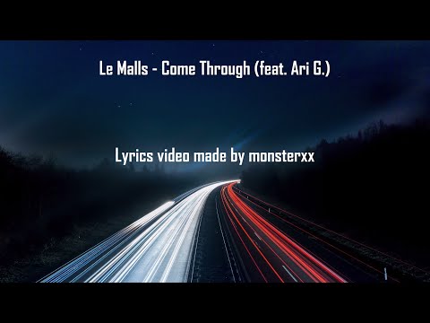 Le Malls - Come Through ft. Ari G (Lyrics)