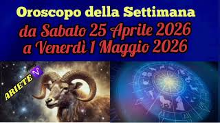 ARIETE ♈ - OROSCOPO DELLA SETTIMANA CHE VA DA SABATO 25 APRILE 2026 A VENERDÌ 1 MAGGIO 2026 🌠