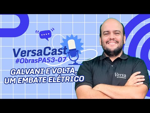 VersaCast #ObrasPAS3-07: Galvani e Volta, um embate elétrico