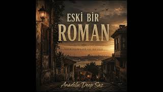 Eski Bir Roman Arabesk Deep Bass × Anadolu Deep Saz