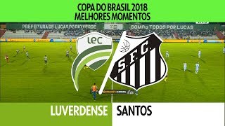 Melhores Momentos - Luverdense 2 x 1 Santos - Copa do Brasil - 17/05/2018