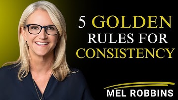 5 GOLDEN RULES FOR CONSISTENCY | MEL ROBBINS MOTIVATION |