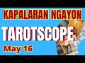 Horoscope for Today - DAILY TAROT May 16, 2025 / Kapalaran Ngayong Araw Tagalog Tarot Reading