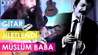 GİTARI AĞLATAN ADAM (Nilüfer - Müslüm Baba Gitar Solo Cover)