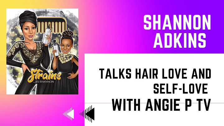 S2: E3 Shannon Adkins talks hair love and self-love