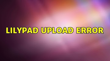 Lilypad upload error