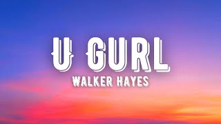 Walker Hayes - U Gurl (Lyrics)