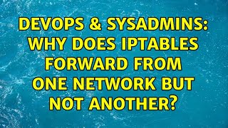 Famous DevOps & SysAdmins: Why does iptables forward from one network but not another? Wealth