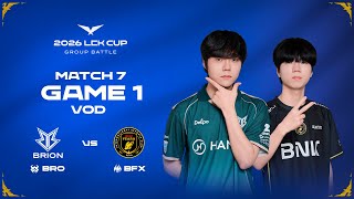 BRO vs BFX | Match 7 Game 1 | 2026 LCK CUP