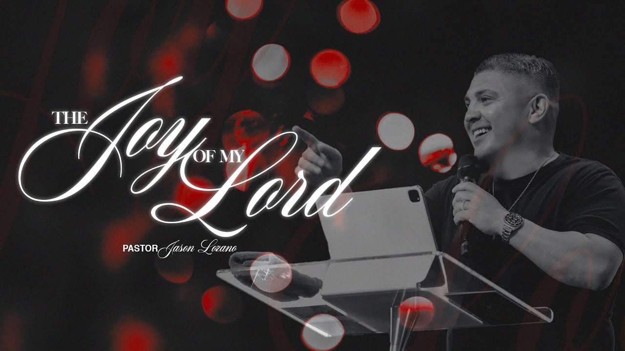 The Joy of the Lord | Pastor Jason Lozano