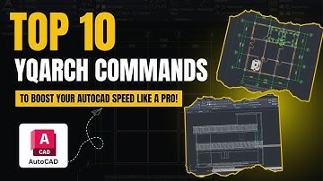 Top 10 YQArch Commands to Speed Up AutoCAD Drafting!