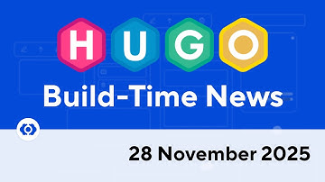 Hugo Build-Time News (28 November 2025)