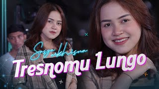 Sasya Arkhisna - Tresnomu Lungo | (Official MV) Musim Pari Wes Ganti Dele Ati Remuk Rasane