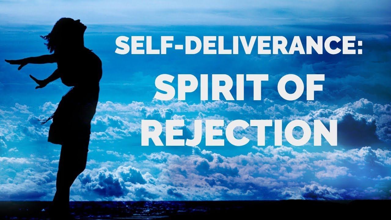 Deliverance from the Spirit of Rejection SelfDeliverance Prayers